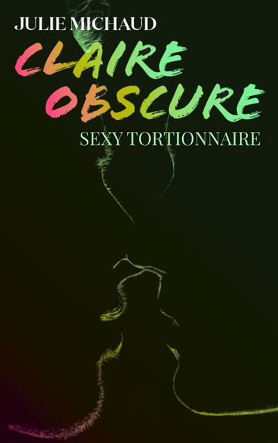 Claire obscure, tome 3 Sexy tortionnaire