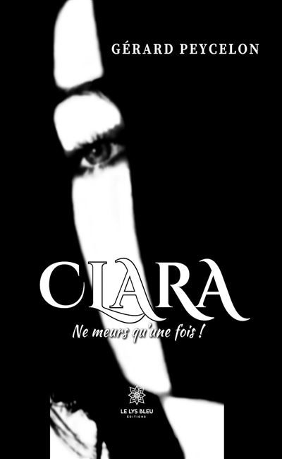 Clara Ne meurs qu'une fois !