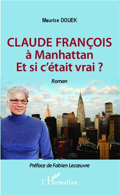 Claude François à Manhattan Et si c'était vrai? Roman