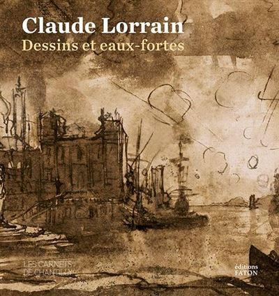 Claude Lorrain. Dessins et eaux-fortes