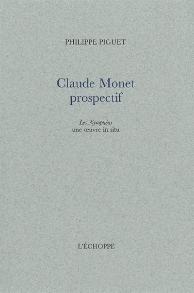 Claude Monet Prospectif Les Nympheas,Une Œuvre In Situ