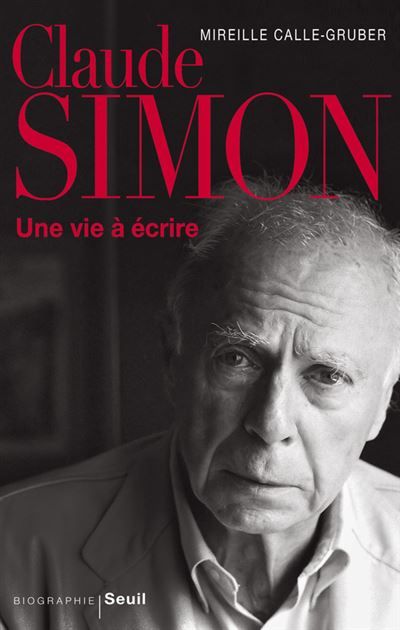 Claude Simon Une vie à écrire