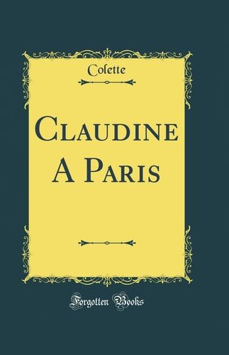 Claudine a Paris (Classic Reprint)