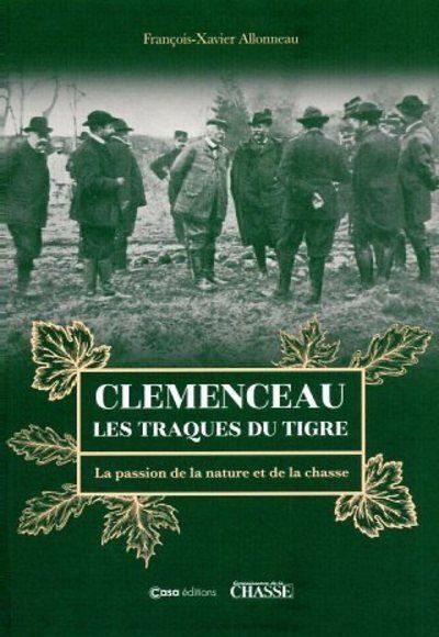 Clemenceau les traques du tigre - La passion de la nature et de la chasse Les traques du tigre