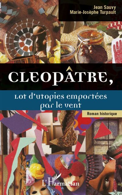 Cleopâtre, Lot d'utopies emportées par le vent - Roman historique