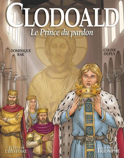 Clodoald Le Prince du pardon - Dominique Bar