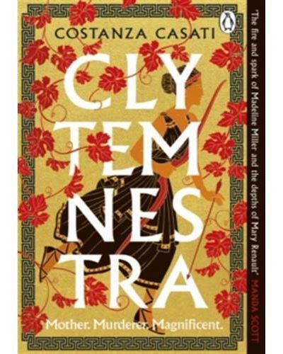 Clytemnestra Mother, murderer, magnificent