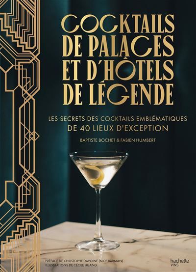 Cocktails de palaces et d'hôtels de légende Les secrets des cocktails emblématiques de 40 lieux d'exception