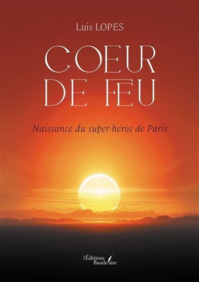 Coeur de feu Naissance du super-héros de Paris