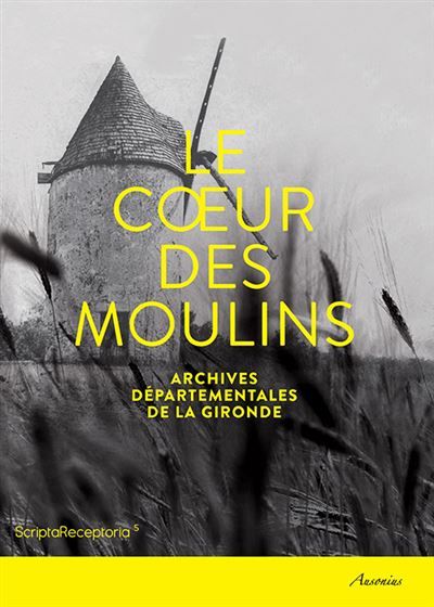Coeur des moulins Hommes, techniques, paysages