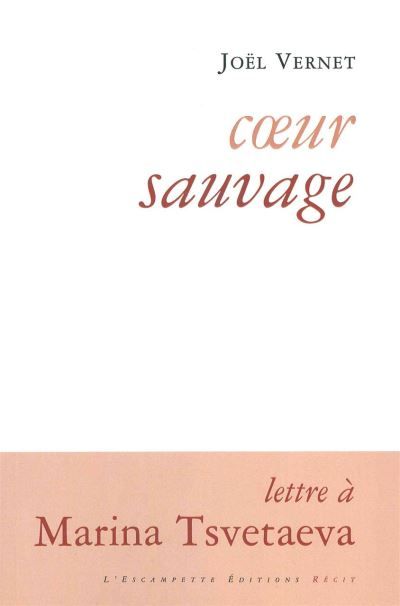 Coeur sauvage Lettre à Marina Tsvetaeva