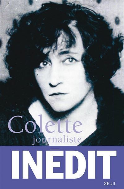 Colette journaliste Chroniques et reportages (1893-1945)