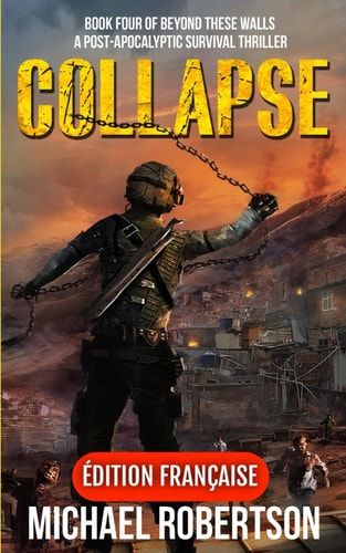 Collapse (Français): A Post-Apocalyptic Survival Thriller (Beyond These Walls (Français)) (French Edition)