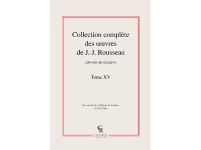 Collection complète des oeuvres de J.-J. Rousseau, Citoyen de Genève