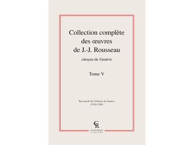 Collection complète des oeuvres de J.-J. Rousseau, Citoyen de Genève