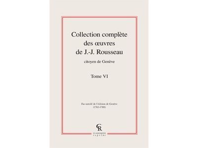 Collection complète des oeuvres de J.-J. Rousseau, Citoyen de Genève