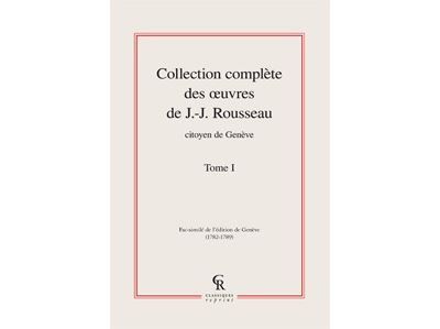 Collection complète des oeuvres de J.-J. Rousseau, Citoyen de Genève