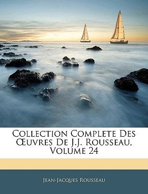Collection Complete Des Œuvres De J.J. Rousseau, Volume 24 (French Edition)