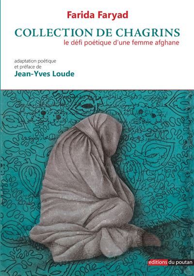 Collection de chagrins Le défi poétique d'une femme afghane