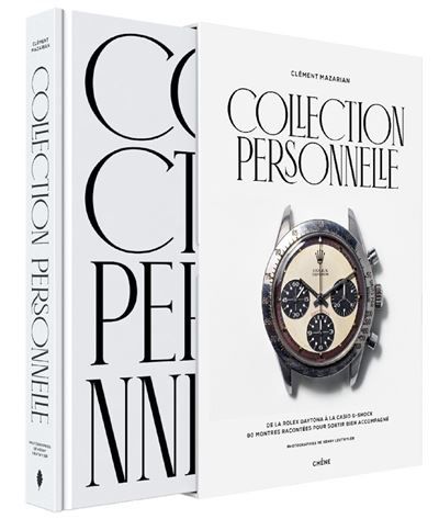 Collection personnelle - Edition Luxe De la Rolex Daytona à la Casio G-Shock, 90 montres racontées pour sortir bien accompagné