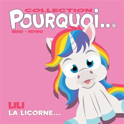 Collection pourquoi... lili la licorne