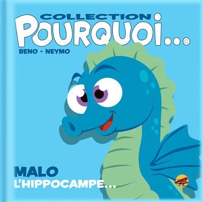 Collection pourquoi... malo l'hippocampe