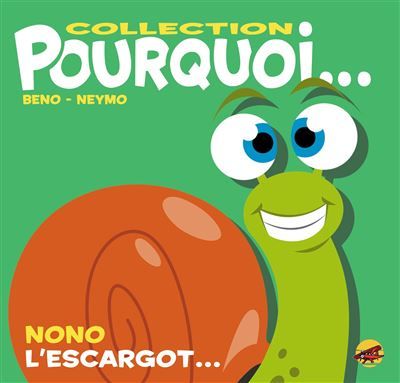 Collection pourquoi... nono l'escargot