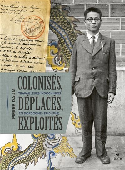 Colonisés, déplacés, exploités - Les Travailleurs indochinoi