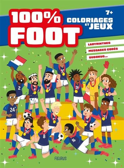 Coloriages et jeux - 100% foot 7 ans +