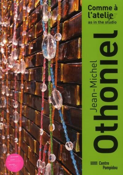 Comme a l'atelier / as in the sutdio - jean-michel othoniel (bilingue ang/fr)