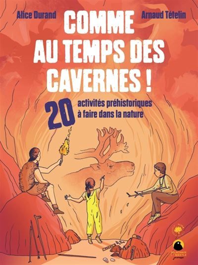 Comme au temps des cavernes ! 20 activités préhistoriques à faire dans la nature