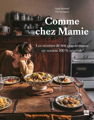 Comme chez Mamie Les recettes de nos grands-mères en version 100% végétale