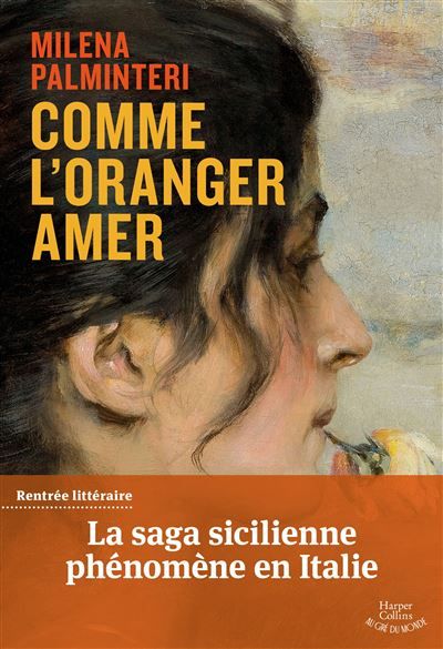 Comme l'oranger amer La saga italienne de la rentrée littéraire aux 250 000 lecteurs, lauréat du Prix Bancarella 2025