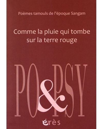 Comme la pluie qui tombe sur la terre rouge Poèmes tamouls de l'époque Sangam