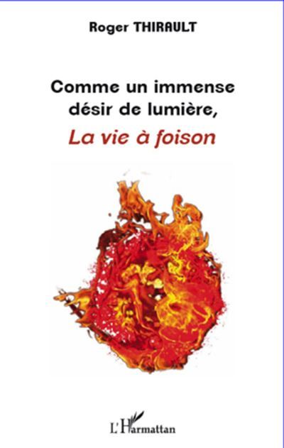 Comme un immense désir de lumière La vie à foison