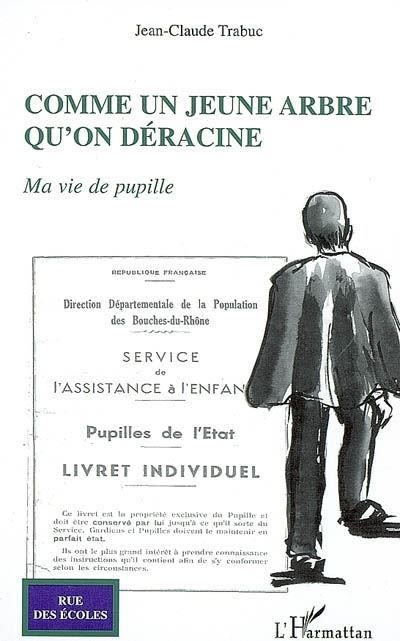 Comme un jeune arbre qu'on déracine Ma vie de pupille