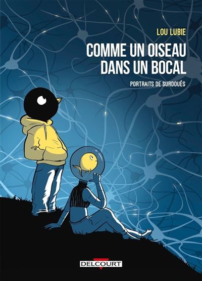 Comme un oiseau dans un bocal Portraits de surdoués