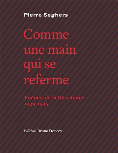 Comme une main qui se referme Poèmes de la Résistance