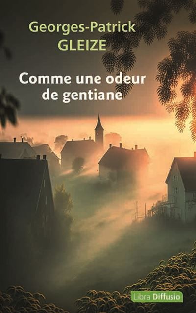 Comme une odeur de gentiane Édition en gros caractères