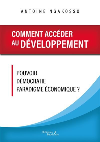 Comment accéder au développement Pouvoir - Démocratie - Paradigme économique ?