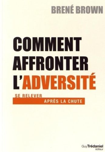 Comment affronter l'adversité ? se relever après la chute