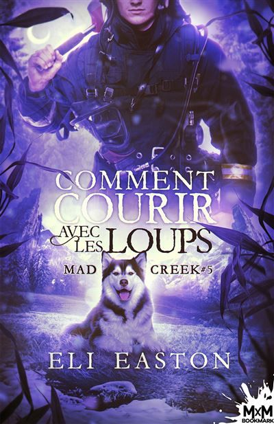 Comment courir avec les loups Mad Creek, T5
