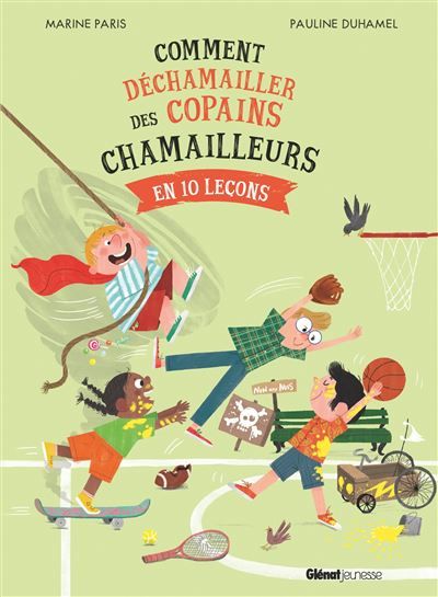 Comment déchamailler des copains chamailleurs En 10 leçons