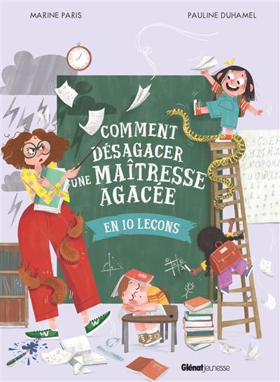 Comment désagacer une maîtresse agacée En 10 leçons