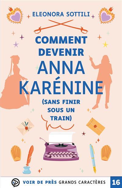 Comment devenir anna karenine (sans finir sous un train) Grands caractères, édition accessible pour les malvoyants