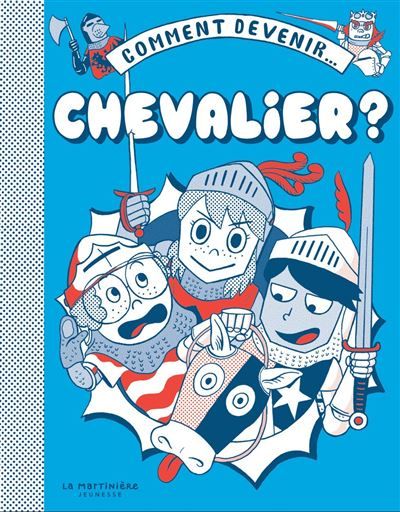 Comment devenir... Chevalier - Mathurin Samain