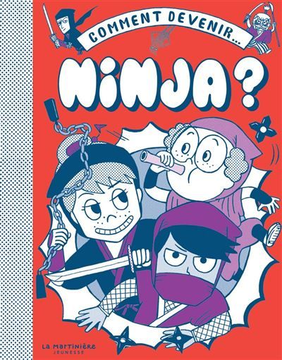 Comment devenir... Ninja - Mathurin Samain