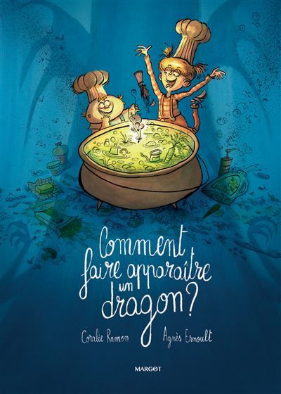 Comment faire apparaître un dragon ? - Agnès Ernoult