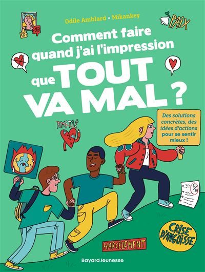 Comment faire quand j'ai l'impression que tout va mal ? 70 questions d'ados pour trouver des raisons de se réjouir, quand même !