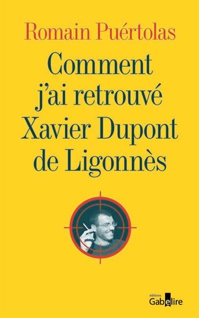 Comment j'ai retrouvé Xavier Dupont de Ligonnès Édition en gros caractères